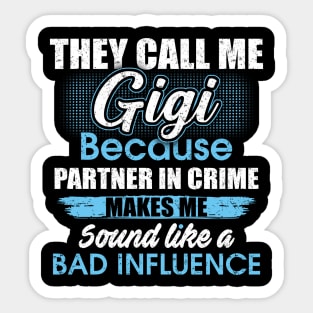 They Call Me gigi Because Partner In Crime Sticker